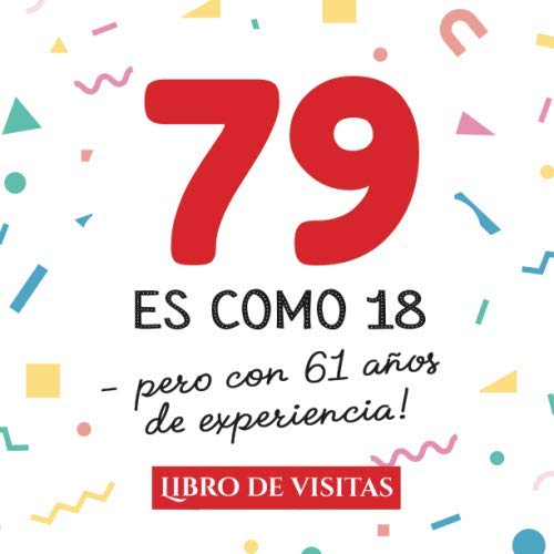 Comprar 79 es como 18 - pero con 61 años experiencia: Cumpleaños Libro Visitas para el 79 cumpleaños – Decoración y regalos originales para hombre y mujer - 79 ... para felicitaciones y fotos los invitados Top Precio 2024 | regaloscumple.com