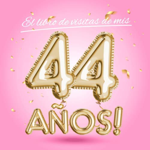 Comprar El libro visitas mis 44 años: Decoración rosa para el 44 cumpleaños – Regalos originales para mujer - 44 años - Edición Globos Oro Rosa - Libro ... Regalos para felicitaciones y fotos los invitados Rebajas 2024 | regaloscumple.com