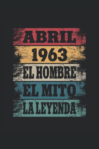 Consigue ahora Abril 1963 - El Hombre - El Mito Catálogo - La Leyenda: Regalos Originales para Hombre Papá Abuelo Hermano - Diario Cuaderno De Notas Apuntes O Agenda Rebajas 2025 | regaloscumple.com