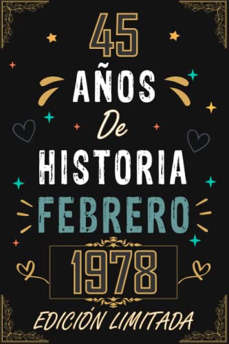 Comprar CUADERNO 45 AÑOS DE HISTORIA FEBRERO 1978 EDICIÓN LIMITADA: Regalo 45 cumpleaños Catálogo para mujeres y hombres ideas 45 cumpleaños... un ... regalo 45 cumpleaños para él/ella. Rebajas 2025 | regaloscumple.com