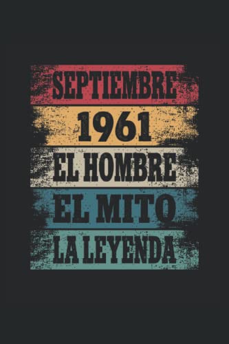 Comprar Septiembre 1961 - El Hombre - El Mito - BlackFriday La Leyenda: Regalos Originales para Hombre Papá Abuelo Hermano - Diario Cuaderno De Notas Apuntes O Agenda Ofertas 2024 | regaloscumple.com