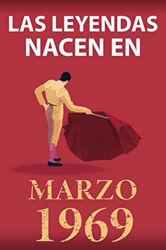 Comprar Las leyendas nacen en marzo 1969: Regalo cumpleaños perfecto para hombre y mujer 52 años I Cita positiva humor I Cuaderno BlackFriday diario libro ... original para el 52 cumpleaños I El torero Rebajas 2024 | regaloscumple.com