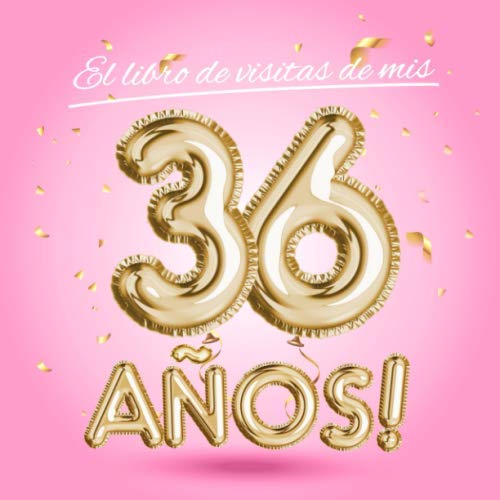 Consigue ahora El libro visitas mis 36 años: Decoración rosa para el 36 cumpleaños – Regalos originales para mujer - 36 años - Edición Globos Oro Rosa - Libro ... para felicitaciones y Promoción fotos los invitados Rebajas 2025 | regaloscumple.com