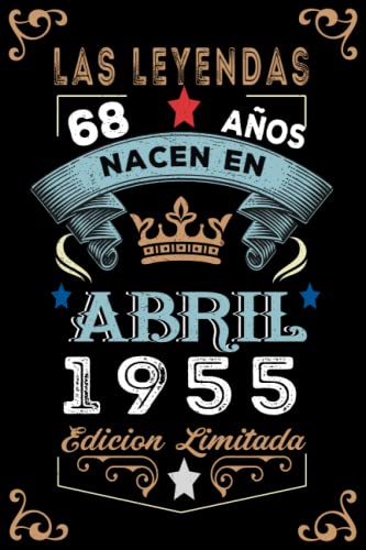 Consigue ahora LAS Catálogo LEYENDAS NACEN EN ABRIL EL AÑO 1955: 68 Aniversario Cuaderno personalizado 68 años regalos Feliz 1955 cumpleaños ideas regalos Ofertas 2024 | regaloscumple.com