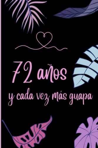 Consigue ahora 72 Años y Cada Vez Más Ideas para regalar Guapa: Cuaderno Notas Libreta Apuntes Agenda o Diario Personal | Regalo Cumpleaños Original y Bonito Para Chicas Top Precio 2024 | regaloscumple.com