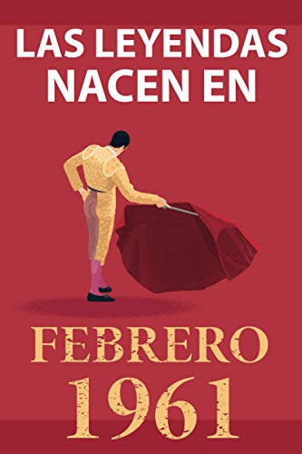 Consigue ahora Las leyendas nacen en febrero 1961: Regalo Promoción cumpleaños perfecto para hombre y mujer 60 años I Cita positiva humor I Cuaderno diario libro ... original para el 60 cumpleaños I El torero Rebajas 2024 | regaloscumple.com