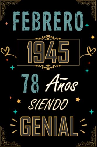 Comprar CUADERNO FEBRERO 1945 78 AÑOS SIENDO GENIAL: Regalo 78 cumpleaños para mujeres y hombres ideas 78 cumpleaños... un cumpleaños... divertido Navidad ... regalo 78 cumpleaños para él/ella. Rebajas 2024 | regaloscumple.com