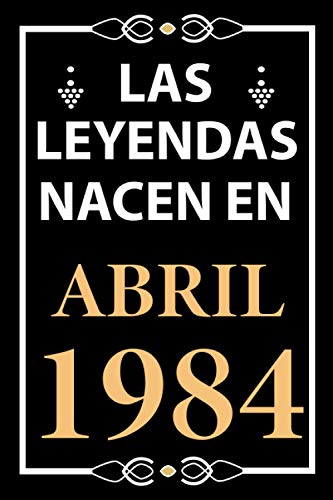 Consigue ahora Las leyendas nacen en Abril 1984: Regalo cumpleaños perfecto para hombre y mujer 37 años I Cita positiva humor I Cuaderno diario libro ... I Catálogo Idea original para el 37 cumpleaños Ofertas 2025 | regaloscumple.com