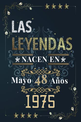 Consigue ahora LAS Catálogo LEYENDAS NACEN EN MAYO EL AÑO 1975: 48 Aniversario Cuaderno personalizado 48 años regalos Feliz 1975 cumpleaños ideas regalos Ofertas 2023 | regaloscumple.com