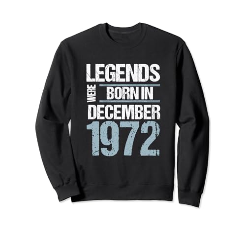 Consigue Cumpleaños ahora Las leyendas nacieron en diciembre 1972 Cumpleaños Sudadera Top Precio 2025 | regaloscumple.com