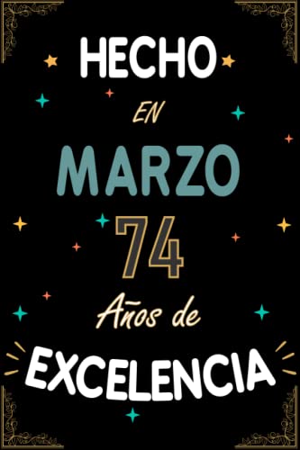Consigue ahora CUADERNO HECHO EN MARZO 1949 74 AÑOS DE EXCELENCIA: Regalo 74 cumpleaños para mujeres y hombres ideas 74 cumpleaños... un cumpleaños... ... regalo Catálogo 74 cumpleaños para él/ella. Top Precio 2024 | regaloscumple.com