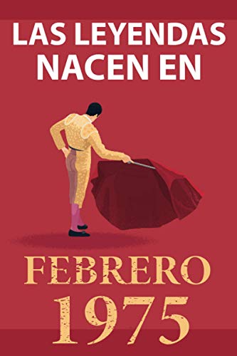 Comprar Las leyendas nacen en febrero 1975: Regalo cumpleaños perfecto para hombre y mujer 46 años I Cita positiva Navidad humor I Cuaderno diario libro ... original para el 46 cumpleaños I El torero Rebajas 2025 | regaloscumple.com