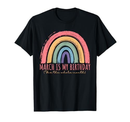 Comprar Marzo es mi cumpleaños Cumpleaños Sí Todo el mes Marzo 2024 Arco iris Camiseta Rebajas 2024 | regaloscumple.com