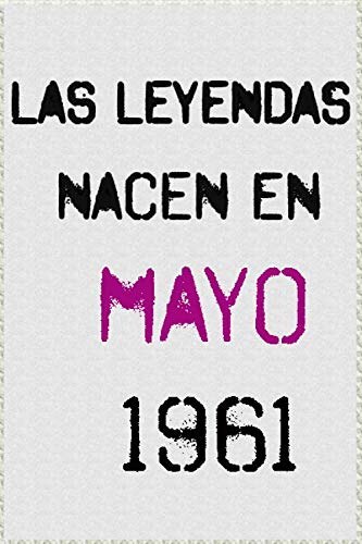 Consigue ahora Las leyendas nacen en mayo 1961 ; regalo cumpleaños 59 años para mujer y para hombres .forrado cuaderno notas ; liberta apuntes ; agenda o diario personal divertido regalo Regalos cumpleaños Ofertas 2023 | regaloscumple.com