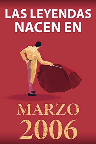 Consigue ahora Las leyendas nacen en marzo 2006: Regalos Regalo cumpleaños perfecto para niños y niñas 15 años I Cita positiva humor I Cuaderno diario libro ... original para el 15 cumpleaños I El torero Ofertas 2025 | regaloscumple.com