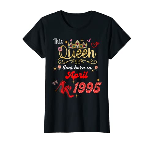 Comprar Esta reina nació en abril 1995 Cumpleaños abril Cumpleaños Mujeres Camiseta Rebajas 2024 | regaloscumple.com