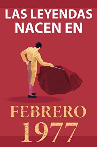 Consigue ahora Las leyendas nacen en febrero 1977: Promoción Regalo cumpleaños perfecto para hombre y mujer 44 años I Cita positiva humor I Cuaderno diario libro ... original para el 44 cumpleaños I El torero Top Precio 2025 | regaloscumple.com