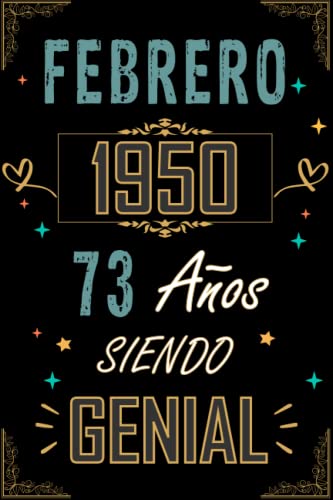 Comprar CUADERNO FEBRERO 1950 73 AÑOS SIENDO GENIAL: Regalo 73 cumpleaños para mujeres y hombres ideas 73 cumpleaños... un cumpleaños... divertido BlackFriday ... regalo 73 cumpleaños para él/ella. Ofertas 2024 | regaloscumple.com