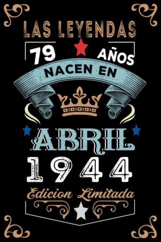 Consigue ahora LAS LEYENDAS NACEN EN ABRIL EL AÑO 1944: 79 Aniversario Cuaderno personalizado 79 años regalos Feliz 1944 Regalos cumpleaños ideas regalos Top Precio 2025 | regaloscumple.com