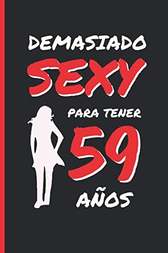 Consigue ahora DEMASIADO SEXY PARA TENER 59 AÑOS: REGALO DE CUMPLEAÑOS ORIGINAL Y DIVERTIDO PARA MUJER | Aniversario Día San Valentín | Diario Personal Cuaderno Notas Libreta Cumpleaños Apuntes o Agenda. Top Precio 2025 | regaloscumple.com