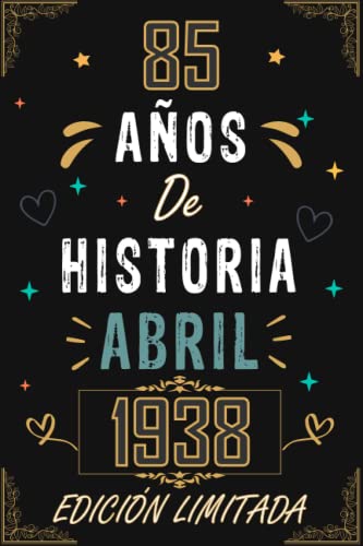 Comprar CUADERNO 85 AÑOS DE HISTORIA ABRIL 1938 EDICIÓN LIMITADA: BlackFriday Regalo 85 cumpleaños para mujeres y hombres ideas 85 cumpleaños... un cumpleaños... ... regalo 85 cumpleaños para él/ella. Ofertas 2024 | regaloscumple.com