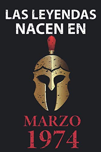 Consigue ahora Las leyendas nacen en marzo 1974: Regalo cumpleaños perfecto para hombre y mujer Ideas para regalar 47 años I Cita positiva humor I Cuaderno diario libro ... I Idea original para el 47 cumpleaños Ofertas 2025 | regaloscumple.com