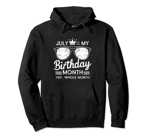 Consigue ahora Julio es mi cumpleaños si todo el mes Promoción Sudadera con Capucha Top Precio 2024 | regaloscumple.com