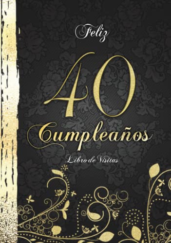 Comprar Feliz 40 Cumpleaños Libro Visitas: Elegante Encuadernación en Oro y Negro I Para 60 personas I Para Catálogo Deseos escritos y las Fotos más bellas I Detti e Poesie di Familiari e Amici Ofertas 2024 | regaloscumple.com