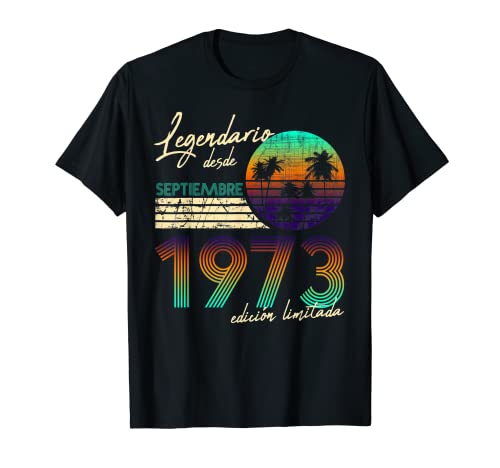 Consigue ahora Cumpleaños Hombre Regalos Legendario Desde Septiembre 1973 Camiseta Top Ideas para regalar Precio 2024 | regaloscumple.com