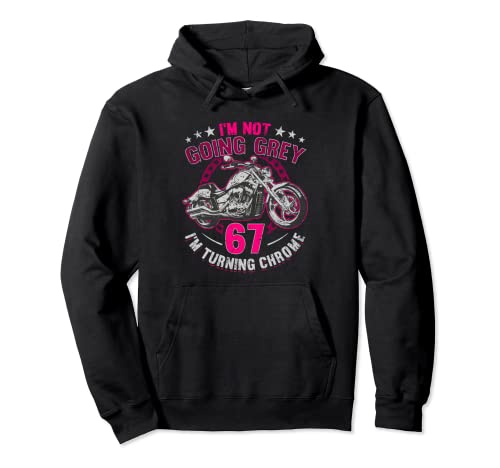 Consigue ahora Im Not Going Grey Cumpleaños Im Turning Chrome Moto 67 cumpleaños Sudadera con Capucha Top Precio 2025 | regaloscumple.com