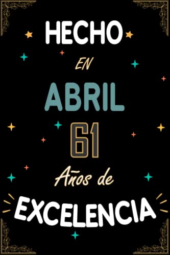 Consigue ahora CUADERNO HECHO EN ABRIL 1962 61 AÑOS DE EXCELENCIA: Regalo 61 cumpleaños para mujeres y hombres ideas Cumpleaños 61 cumpleaños... un cumpleaños... ... regalo 61 cumpleaños para él/ella. Top Precio 2025 | regaloscumple.com
