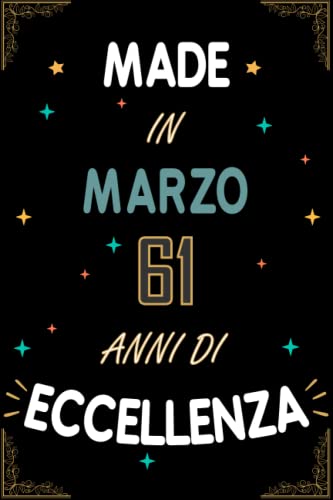 Consigue ahora TACCUINO MADE IN MARZO 1962 61 ANNI DI ECCELLENZA: Regali Compleanno Uomo e Donna 61 Anni di Compleanno Regalo Uomo e Donna 61 Anni Regalo per lui/lei Regalos Taccuino da 120 pagine Ofertas 2024 | regaloscumple.com