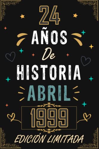 Comprar CUADERNO 24 Cumpleaños AÑOS DE HISTORIA ABRIL 1999 EDICIÓN LIMITADA: Regalo 24 cumpleaños para mujeres y hombres ideas 24 cumpleaños... un cumpleaños... ... regalo 24 cumpleaños para él/ella. Rebajas 2025 | regaloscumple.com