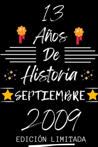 Comprar CUADERNO 13 AÑOS DE HISTORIA SEPTIEMBRE 2009 EDICIÓN LIMITADA: Regalo 13 cumpleaños para mujeres y hombres ideas 13 cumpleaños... un ... regalo Catálogo 13 cumpleaños para él/ella. Ofertas 2025 | regaloscumple.com