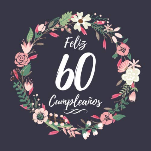 Consigue ahora Feliz 60 Cumpleaños: Mujer 60 Años Libro Visitas Motivo BlackFriday flores Ofertas 2025 | regaloscumple.com