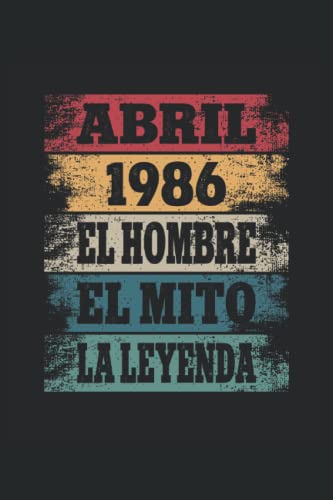 Consigue ahora Abril 1986 Cumpleaños - El Hombre - El Mito - La Leyenda: Regalos Originales para Hombre Papá Abuelo Hermano - Diario Cuaderno De Notas Apuntes O Agenda Ofertas 2023 | regaloscumple.com