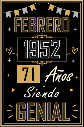 Consigue ahora CUADERNO FEBRERO 1952 71 AÑOS SIENDO GENIAL: Regalo 71 cumpleaños para mujeres y hombres ideas 71 cumpleaños... un cumpleaños... divertido ... Navidad regalo 71 cumpleaños para él/ella. Rebajas 2025 | regaloscumple.com