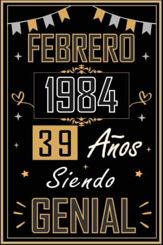 Consigue Promoción ahora CUADERNO FEBRERO 1984 39 AÑOS SIENDO GENIAL: Regalo 39 cumpleaños para mujeres y hombres ideas 39 cumpleaños... un cumpleaños... divertido ... regalo 39 cumpleaños para él/ella. Top Precio 2025 | regaloscumple.com