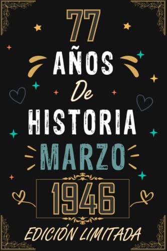 Comprar CUADERNO 77 AÑOS DE HISTORIA MARZO 1946 EDICIÓN LIMITADA: Regalo 77 cumpleaños para mujeres y hombres ideas 77 cumpleaños... un cumpleaños... ... regalo Cumpleaños 77 cumpleaños para él/ella. Ofertas 2024 | regaloscumple.com