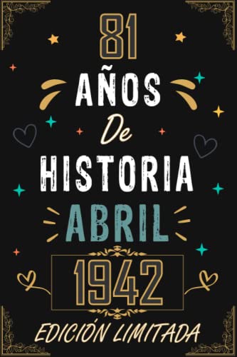 Comprar CUADERNO 81 AÑOS DE HISTORIA ABRIL 1942 EDICIÓN LIMITADA: Regalo 81 cumpleaños para mujeres y hombres ideas 81 cumpleaños... un cumpleaños... ... regalo 81 Catálogo cumpleaños para él/ella. Top Precio 2024 | regaloscumple.com