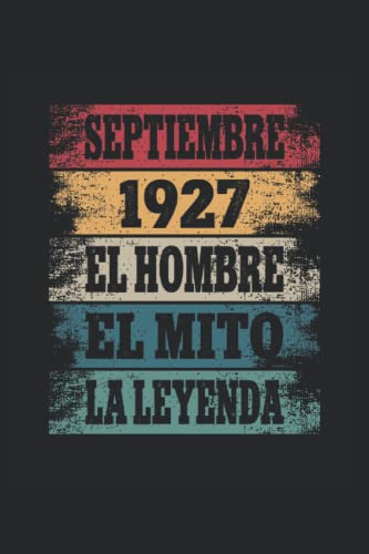 Consigue ahora Septiembre 1927 - El Hombre - El Regalos Mito - La Leyenda: Regalos Originales para Hombre Papá Abuelo Hermano - Diario Cuaderno De Notas Apuntes O Agenda Rebajas 2024 | regaloscumple.com