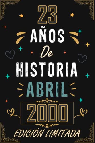 Comprar Ideas para regalar CUADERNO 23 AÑOS DE HISTORIA ABRIL 2000 EDICIÓN LIMITADA: Regalo 23 cumpleaños para mujeres y hombres ideas 23 cumpleaños... un cumpleaños... ... regalo 23 cumpleaños para él/ella. Top Precio 2024 | regaloscumple.com