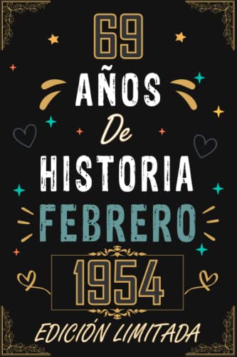 Consigue ahora CUADERNO 69 AÑOS DE HISTORIA FEBRERO 1954 EDICIÓN LIMITADA: Regalo 69 cumpleaños para mujeres y hombres ideas 69 cumpleaños... un ... regalo Regalos 69 cumpleaños para él/ella. Top Precio 2024 | regaloscumple.com