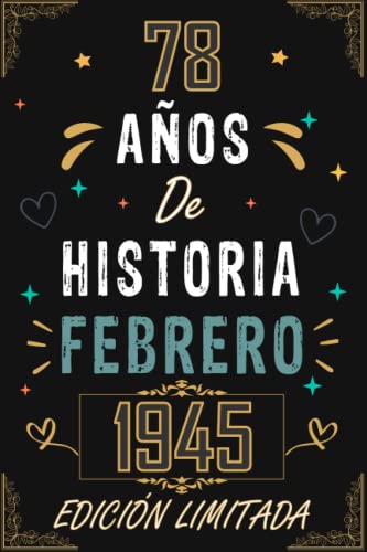 Consigue ahora CUADERNO 78 AÑOS DE HISTORIA FEBRERO 1945 EDICIÓN LIMITADA: Catálogo Regalo 78 cumpleaños para mujeres y hombres ideas 78 cumpleaños... un ... regalo 78 cumpleaños para él/ella. Rebajas 2024 | regaloscumple.com