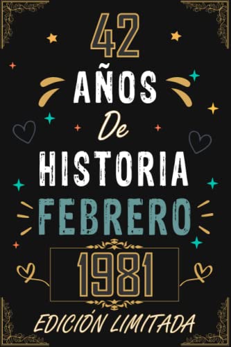 Comprar CUADERNO 42 AÑOS DE HISTORIA FEBRERO 1981 EDICIÓN LIMITADA: Regalo 42 cumpleaños para BlackFriday mujeres y hombres ideas 42 cumpleaños... un ... regalo 42 cumpleaños para él/ella. Rebajas 2025 | regaloscumple.com