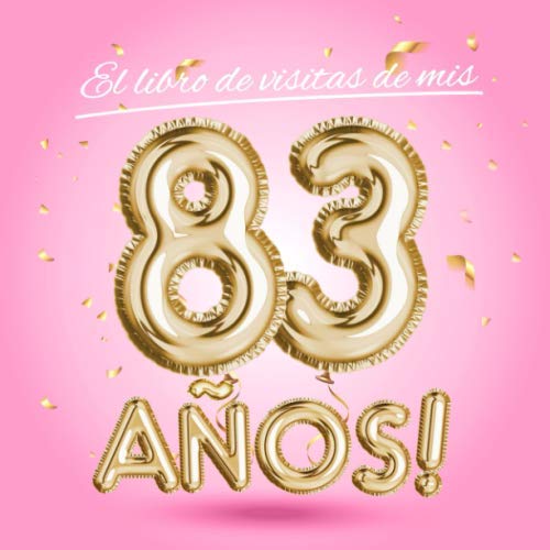 Comprar El libro visitas mis 83 años: Ideas para regalar Decoración rosa para el 83 cumpleaños – Regalos originales para mujer - 83 años - Edición Globos Oro Rosa - Libro ... para felicitaciones y fotos los invitados Ofertas 2025 | regaloscumple.com