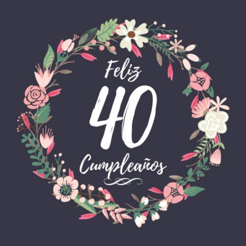 Comprar Feliz 40 Cumpleaños: Mujer 40 Años Libro Visitas BlackFriday Motivo flores Ofertas 2024 | regaloscumple.com