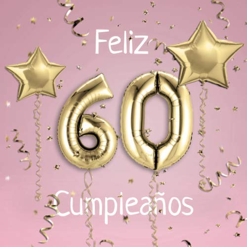 Comprar Feliz 60 Cumpleaños: El Libro Visitas mis 60 años para Fiesta Cumpleaños - 21x21cm - 100 Páginas para Felicitaciones Saludos Fotos y ... - Navidad Tema: Globos Oro sobre Fondo rosa Rebajas 2023 | regaloscumple.com