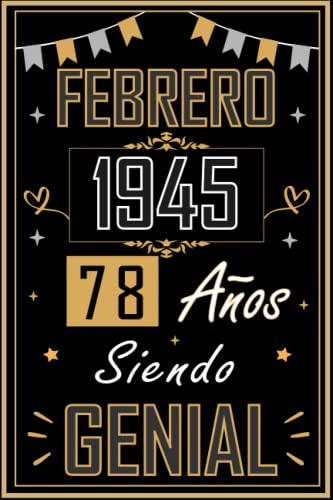 Consigue ahora CUADERNO FEBRERO 1945 78 AÑOS SIENDO GENIAL: Regalo 78 cumpleaños para mujeres y hombres ideas Cumpleaños 78 cumpleaños... un cumpleaños... divertido ... regalo 78 cumpleaños para él/ella. Top Precio 2024 | regaloscumple.com