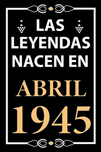 Consigue ahora Las leyendas nacen en Abril 1945: Regalo Catálogo cumpleaños perfecto para hombre y mujer 76 años I Cita positiva humor I Cuaderno diario libro ... I Idea original para el 76 cumpleaños Rebajas 2024 | regaloscumple.com